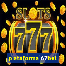 plataforma 67bet